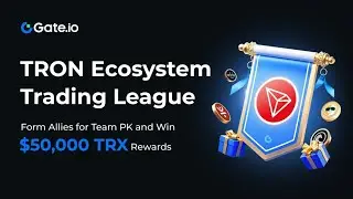 Gate.io x TRON Ecosystem Trading League is Live: Team up to Share $50,000 $TRX Rewards #TRX