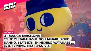 Cr&oacute;nica ⚡ 31 Manga Barcelona (Takahashi, Yoko Kanno, ...) #31MangaBCN 2025 | Underbrain