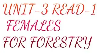 UNIT-3 READ-1 FEMALES FOR FORESTRY