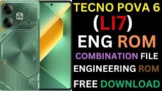 TECNO POVA 6 (LI7) ENG ROM ENGINEERING ROM[COMBINATION FILE]FREE DOWNLOAD