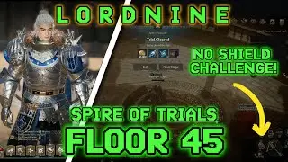 LORDNINE: Infinite Class SEA. SPIRE OF TRIALS 45F (FLOOR 45) NO SHIELD?!