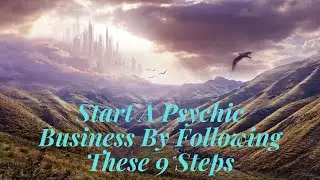 Start A Psychic Business By Following These 9 Steps
