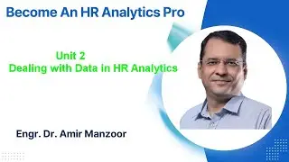 Unit 2: Dealing with Data in HR Analytics