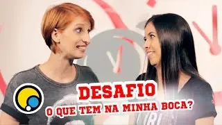 Desafio O Que Tem na Minha Boca? - Depois das Onze