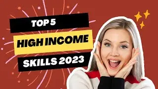Top 5 High Income Skills 2023