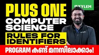 Plus One Computer Science | Rules for Identifiers | Program കണ്ട് മനസിലാക്കാം!| Xylem Plus One