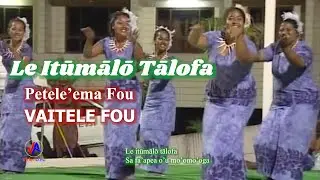 VAITELE FOU - Petele'ema Fou : Le Itumalo Talofa (with lyrics)