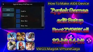 How To AIDE Device ZYGISK Games edit setup Root ZYGISK allows 32-bit 64-bit VMOS Magisk VPhoneGaga