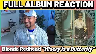 Blonde Redhead- Misery is a Butterfly FULL ALBUM REACTION AND REVIEW