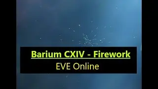EVE Online - Barium  CXIV - Firework