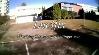Lucifix - N&aring; vil jeg ikke leke med teitinger mer