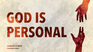 God is Personal | Pastor Jeff Wickwire