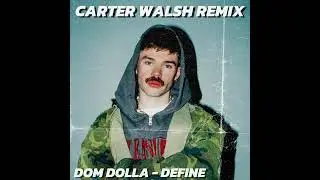 Dom Dolla & Go Freek - Define (Carter Walsh Remix)