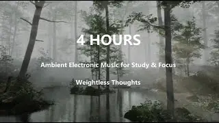 4 HOURS of Ambient Electronic Music for Studying, Focus & Productivity