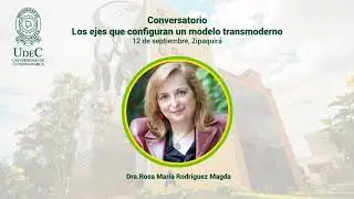 Conversatorio Los ejes que configuran un modelo transmoderno 12-09-2017