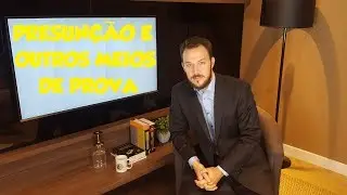 PRESUNÇÃO E OUTROS MEIOS DE PROVA - DIREITO CIVIL - AULA A DOIS