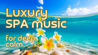 Deep Relaxation Background. Warm Music for Spa & Wellness/Тёплая музыка с пиано для SPA и велнеса.