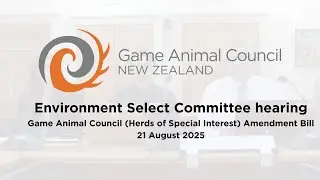 GAC Environment Select Committee hearing - Game Animal Council (HOSI) Amendment Bill