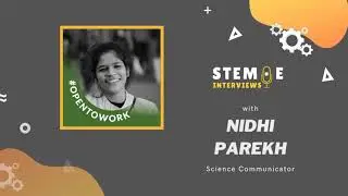STEM&middot;E Interviews: Nidhi Parekh on Science Communication | Episode 10