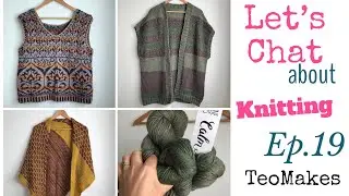 Let’s Chat about Knitting Ep.19 | Jade Starmore, Caitlin Hunter, KnitCrate, Malabrigo...| TeoMakes