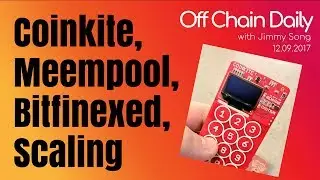 Mempool Backlog, Bitfinexed funded, Scaling and New HW Wallet - Off Chain Daily 2017.12.09