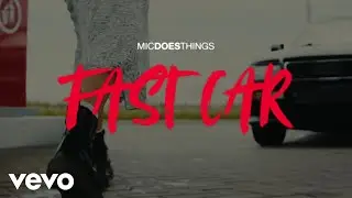 MicDoesThings - Fast Car (Official Music Video)