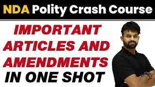 IMPORTANT ARTICLES AND AMENDMENTS in One Shot || NDA Polity Crash Course