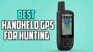 Best Handheld GPS for Hunting in 2022 - Top 5 Review and Buying Guide