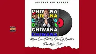 Chiwana Ija Monono - Mkoma Saan  Ft Mr B Line x Dj Bennito & Paris Miller Beat