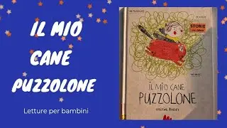IL MIO CANE PUZZOLONE - LIBRI PER BAMBINI LETTI AD ALTA VOCE - STORIE PER RIDERE 