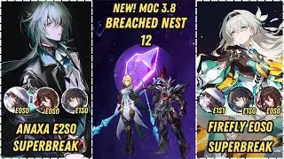 V2 | Anaxa E2S0 SuperBreak x Firefly E0S0 Superbreak Clears New MOC 12 | Memory of Chaos 3.8