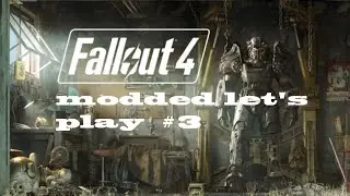 fallout 4 modded let's play #3 - boooommm headshot's