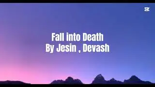 Fall into Death || By Jesin and Devash