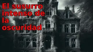 El susurro intenso de la oscuridad, y otros relatos de terror #terror #miedo