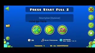 How to play press start full (MUST HAVE GEOMETRY DASH FULL VERSION) 