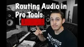 Routing Audio in Pro Tools