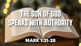 VVBC | The Son of God Speaks with Authority - Mark 1:21-28