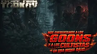 NOS ENFRENTAMOS A LOS CULTISTAS Y A LOS GOONS EN UNA MISMA RAID - Escape From Tarkov!