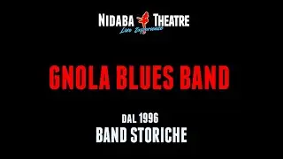 GNOLA BLUES BAND  - dal 1996 le  band storiche da NIDABA THEATRE - Milano