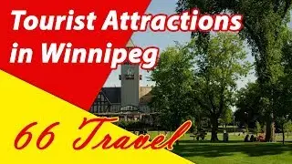 List 8 Tourist Attractions in Winnipeg, Manitoba | Travel to Canada