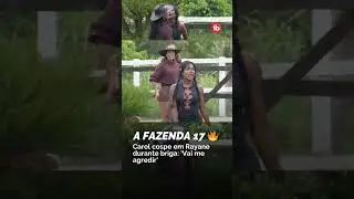 A Fazenda 17: Carol cospe em Rayane durante briga: 'Vai me agredir'