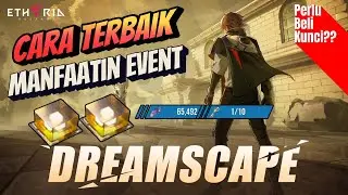 JANGAN KEJEBAK JANGAN KELIRU INI CARA TERBAIK MANFAATIN EVENT DREAMSCAPE! | Etheria Restart