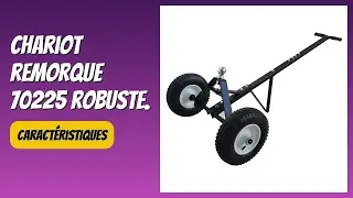 AVIS (2025) : Chariot remorque 70225 robuste. D&Eacute;TAILS ESSENTIELS