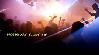 Underground Sounds 169 Electronica, Deep House, Organic House / Downtempo, Progressive House Mix