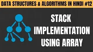 Stack Implementation Using Array in C in Hindi - Tutorial #12