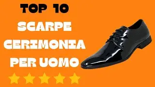 Le 10 Migliori Scarpe da Cerimonia per Uomo a Prezzi Accessibili - Recensione Completa!