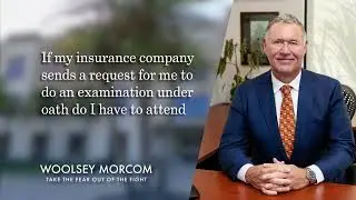 If my insurance company sends a request for me to do an examination under oath do I have to attend?