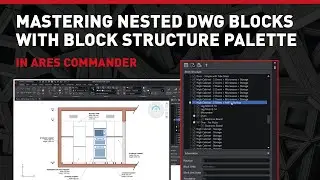 Mastering Nested DWG Blocks with Block Structure Palette in ARES Commander