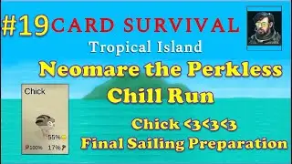Neomare the Perkless | Ep19: Final Preparation before sailing | Card Survival Tropical Island