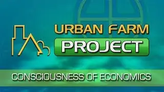 Consciousness Of Economics & Urban Farm Project